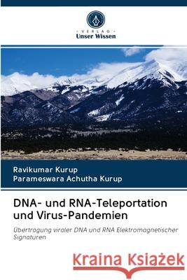 DNA- und RNA-Teleportation und Virus-Pandemien Ravikumar Kurup Parameswara Achuth 9786202850056 Verlag Unser Wissen - książka