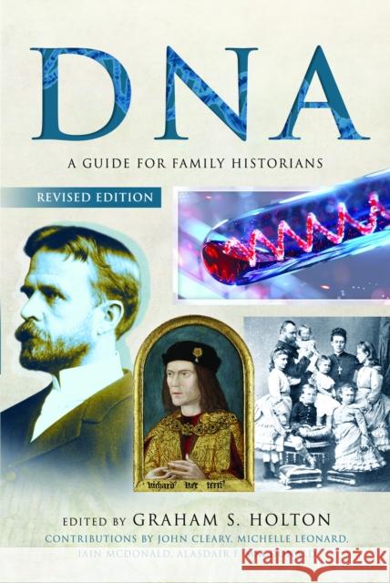 DNA: A Guide for Family Historians Holton, Graham S 9781036150136 Pen & Sword Books Ltd - książka