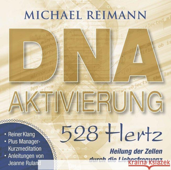 DNA-Aktivierung [528 Hertz], 1 Audio-CD : Heilung der Zellen durch die Liebesfrequenz Reimann, Michael 9783954473472 AMRA Verlag - książka