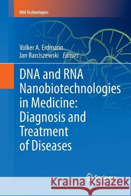 DNA and RNA Nanobiotechnologies in Medicine: Diagnosis and Treatment of Diseases Volker A. Erdmann Jan Barciszewski 9783642443527 Springer - książka