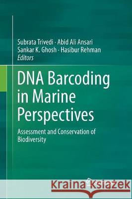 DNA Barcoding in Marine Perspectives: Assessment and Conservation of Biodiversity Trivedi, Subrata 9783319824420 Springer - książka