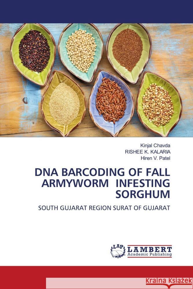 DNA Barcoding of Fall Armyworm Infesting Sorghum Kinjal Chavda Rishee K. Kalaria Hiren V. Patel 9786208435707 LAP Lambert Academic Publishing - książka