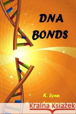 DNA Bonds K. Lynn Lawrence 9781329560994 Lulu.com - książka