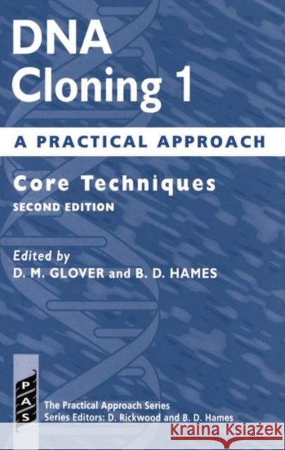DNA Cloning: A Practical Approach Volume 1: Core Techniques Glover, D. M. 9780199634767 Oxford University Press, USA - książka