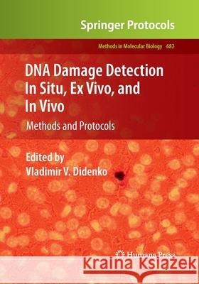 DNA Damage Detection in Situ, Ex Vivo, and In Vivo: Methods and Protocols Didenko, Vladimir V. 9781493961986 Humana Press - książka