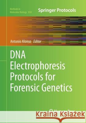 DNA Electrophoresis Protocols for Forensic Genetics Antonio Alonso 9781493962198 Humana Press - książka