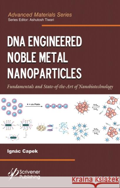 DNA Engineered Noble Metal Nanoparticles: Fundamentals and State-Of-The-Art of Nanobiotechnology Capek, Ignác 9781118072141 Wiley-Scrivener - książka