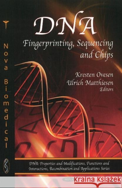 DNA: Fingerprinting, Sequencing & Chips Kresten Ovesen, Ulrich Matthiesen 9781607418146 Nova Science Publishers Inc - książka