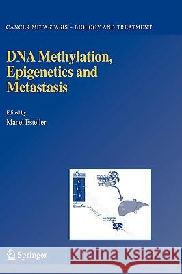 DNA Methylation, Epigenetics and Metastasis Manel Esteller 9781402036415 Springer - książka