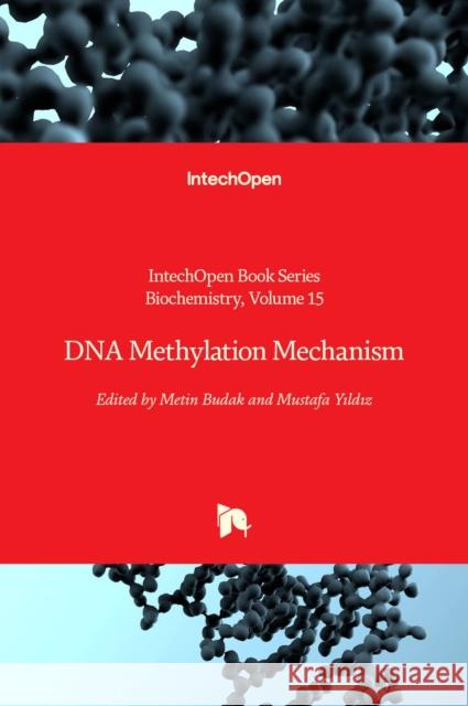 DNA Methylation Mechanism Metin Budak, Mustafa Yıldız 9781838808174 IntechOpen - książka
