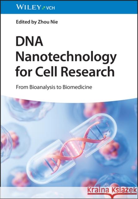 DNA Nanotechnology for Cell Research: From Bioanalysis to Biomedicine  9783527351732 Wiley-VCH Verlag GmbH - książka