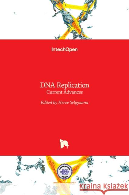 DNA Replication: Current Advances Herve Seligmann 9789533075938 Intechopen - książka