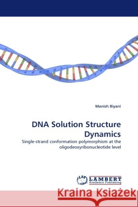 DNA Solution Structure Dynamics Manish Biyani 9783844399189 LAP Lambert Academic Publishing - książka