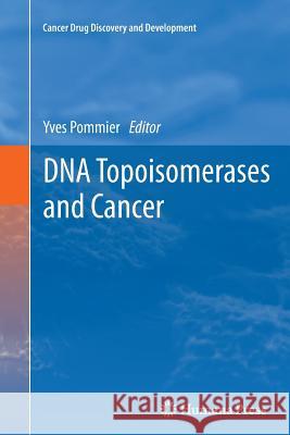 DNA Topoisomerases and Cancer Yves Pommier 9781461429630 Springer - książka