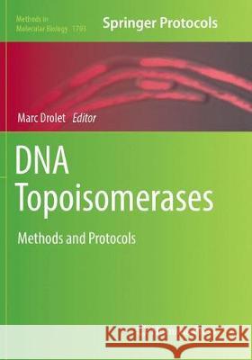 DNA Topoisomerases: Methods and Protocols Drolet, Marc 9781493984923 Humana Press - książka