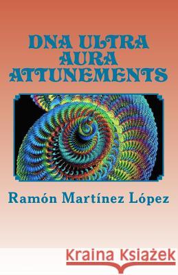 DNA Ultra Aura Attunements Ramon Martinez Lopez 9781974105229 Createspace Independent Publishing Platform - książka