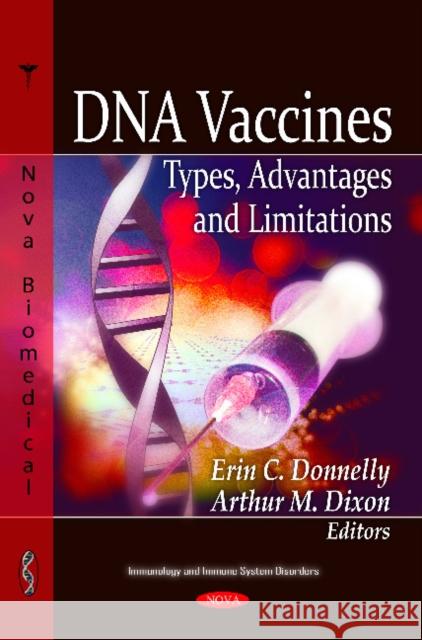 DNA Vaccines: Types, Advantages & Limitations Erin C Donnelly, Arthur M Dixon 9781613244449 Nova Science Publishers Inc - książka