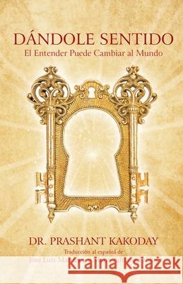 Dándole Sentido Dr Prashant Kakoday 9781739946630 Cambridge Inner Space - książka