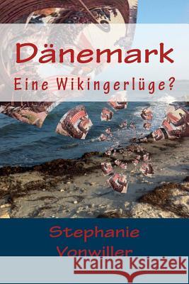 Dänemark: Eine Wikingerlüge? Vonwiller, Stephanie 9781508685098 Createspace - książka