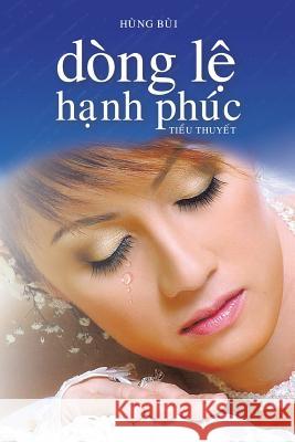 Dòng Lệ Hạnh Phúc: Tiểu thuyết Bùi, Hùng 9781499025071 Xlibris Corporation - książka