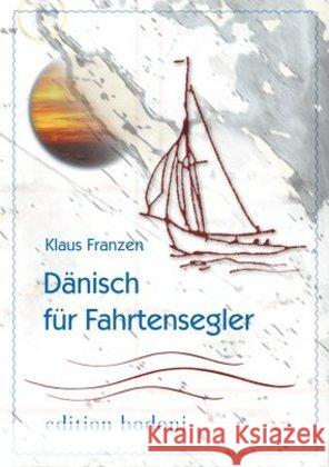 Dänisch für Fahrtensegler Franzen, Klaus 9783940781215 edition bodoni - książka