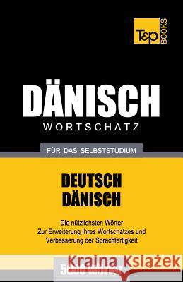 Dänischer Wortschatz für das Selbststudium - 5000 Wörter Andrey Taranov 9781783148547 T&p Books - książka