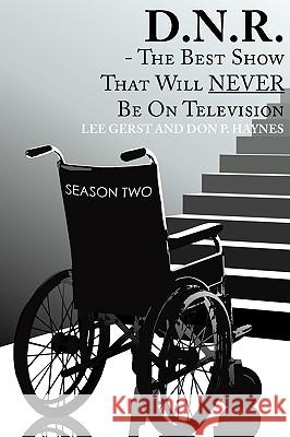 D.N.R.-The Best Show That Will Never Be on Television: Season Two Haynes, Don P. 9780595527526 iUniverse.com - książka