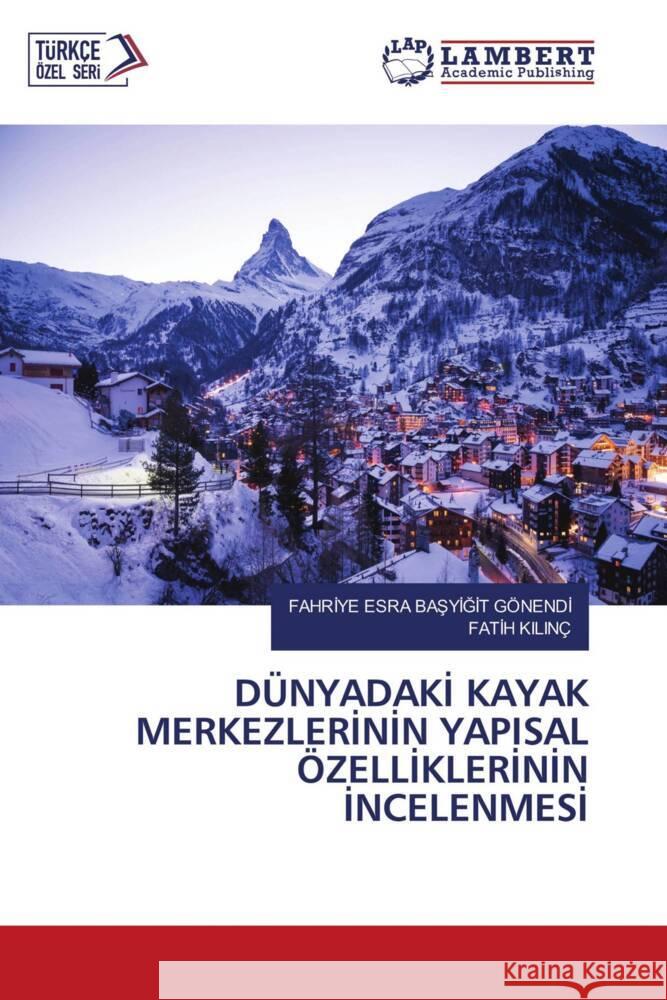 DÜNYADAKI KAYAK MERKEZLERININ YAPISAL ÖZELLIKLERININ INCELENMESI BASYIGIT GÖNENDI, FAHRIYE ESRA, Kilinç, Fatih 9786203024975 LAP Lambert Academic Publishing - książka