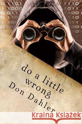 Do A Little Wrong Dahler, Don 9781540894939 Createspace Independent Publishing Platform - książka