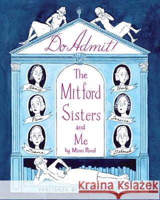 Do Admit: The Mitford Sisters and Me Mimi Pond 9781787335561 Vintage Publishing - książka