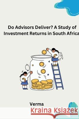 Do Advisors Deliver? A Study of Investment Returns in South Africa Verma 9783384279590 Tredition Gmbh - książka