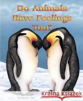 Do Animals Have Feelings, Too? Rice, David L. 9781584690047 Dawn Publications (CA) - książka