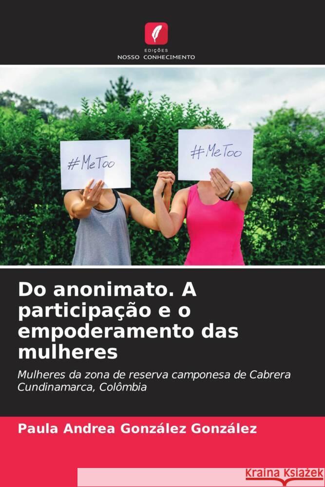 Do anonimato. A participa??o e o empoderamento das mulheres Paula Andrea Gonz?le 9786206650706 Edicoes Nosso Conhecimento - książka