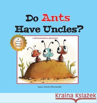 Do Ants Have Uncles? Janice Garden MacDonald   9780986783128 Back Pack Books - książka