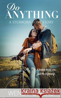 Do Anything: A Stubborn Love Story Wendy Owens 9781072563983 Independently Published - książka