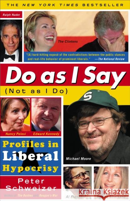 Do As I Say (Not As I Do): Profiles in Liberal Hypocrisy Peter Schweizer 9780767919029 Broadway Books (A Division of Bantam Doubleda - książka