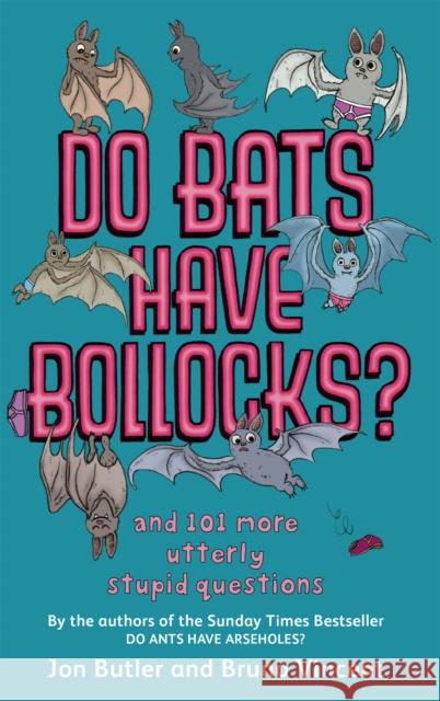 Do Bats Have Bollocks?: and 101 more utterly stupid questions Bruno Vincent 9780751541373 Little, Brown Book Group - książka