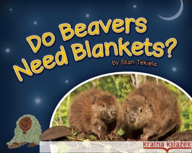 Do Beavers Need Blankets? Stan Tekiela 9781591934677 Adventure Publications(MN) - książka