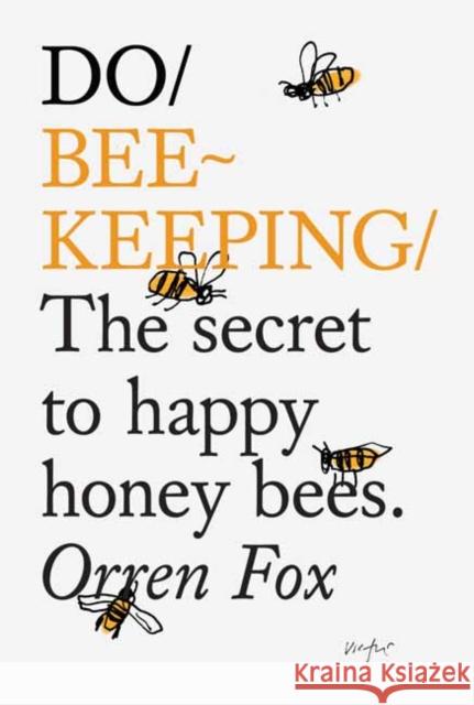 Do Beekeeping: The Secret To Happy Honey Bees. Orren Fox 9781907974205 The Do Book Co - książka