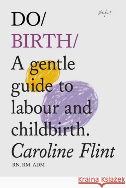 Do Birth: A Gentle Guide to Labour and Childbirth  9781914168338 The Do Book Co - książka