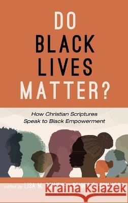 Do Black Lives Matter?: How Christian Scriptures Speak to Black Empowerment Lisa M. Bowens Dennis R. Edwards Love L. Sechrest 9781666705423 Cascade Books - książka