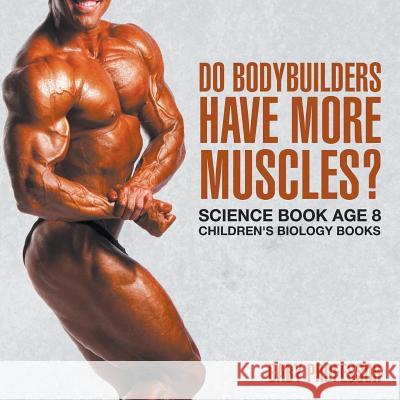 Do Bodybuilders Have More Muscles? Science Book Age 8 Children's Biology Books Baby Professor   9781541910621 Baby Professor - książka