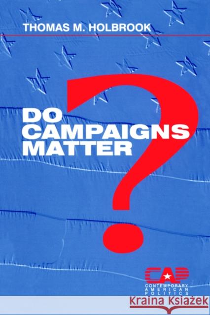 Do Campaigns Matter? Thomas M. Holbrook 9780803973459 Sage Publications - książka