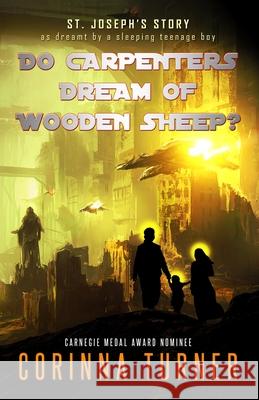 Do Carpenters Dream of Wooden Sheep?: St. Joseph's Story as dreamt by a sleeping teenage boy Corinna Turner 9781910806180 Unseen Books - książka