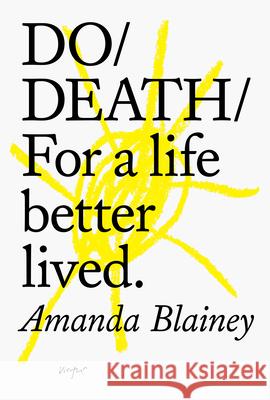 Do Death: For a life better lived. Amanda Blainey 9781907974670 The Do Book Co - książka