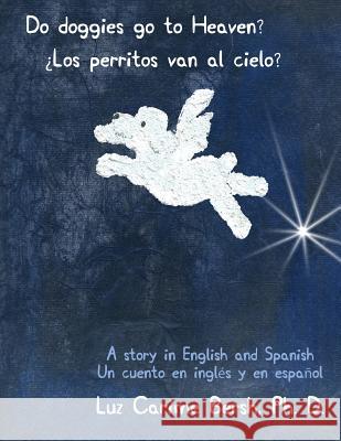 Do doggies go to Heaven? ¿Los perritos van al cielo?: A story in English and Spanish Un cuento en inglés y en español Pritchard Ph. D., Gail 9781503067981 Createspace - książka