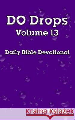 DO Drops Volume 13 Bo Wagner 9781941039588 Word of His Mouth Publishers - książka
