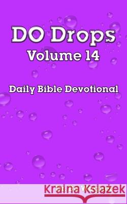DO Drops Volume 14 Bo Wagner 9781941039663 Word of His Mouth Publishers - książka