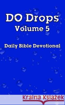 DO Drops Volume 5 Bo Wagner 9781941039151 Word of His Mouth Publishers - książka