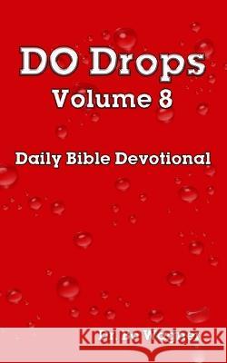 DO Drops Volume 8 Bo Wagner 9781941039618 Word of His Mouth Publishers - książka